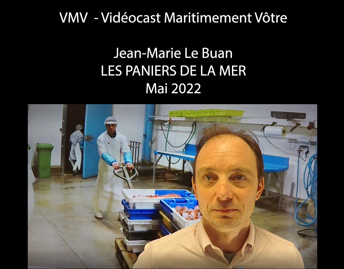 #34 VMV - Jean-Marie Le Buan, Directeur de la Fédération, Les Paniers de la Mer.